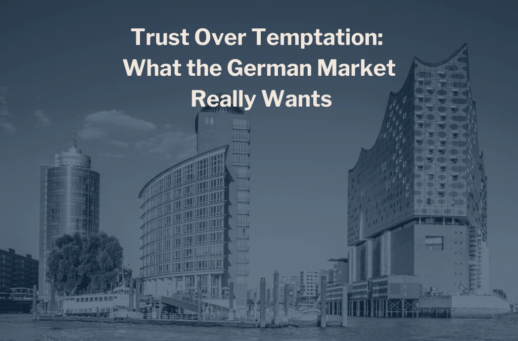 Trust Over Temptation: What the German Market Really Wants